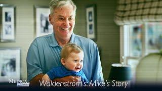 Medical Stories - Waldenstrom's: Mike's Story