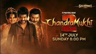 Tv Par Pehli Baar Chandramukhi 2 14 July Sunday 8:00PM On Goldmines