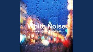 White Noise 55 - Rain Sounds for Sleeping 55 (Rain, Baby Sleep, White Noise, Deep Sleep, Nature...