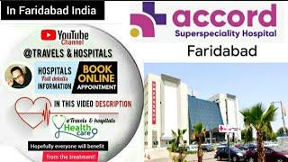 Accord Superspeciality Hospital in Faridabad, India/ Doctors appointment & info in video description