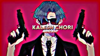 Kalesh Chori (Edit Audio)