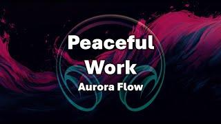 [1 hour] Peaceful Work Music Aurora Flow | Move Gently Through the Colors of Night