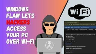 Windows Flaw Lets Hackers Access Your PC Over Wi-Fi