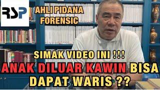 AHLI PIDANA FORENSIC: ANAK DILUAR KAWIN BISA DAPAT WARIS ? SIMAK VIDEO INI