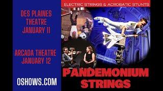 Pandemonium Strings at the Arcada and Des Plaines Theatres. Jaw-Dropping Stunts, Music & More!