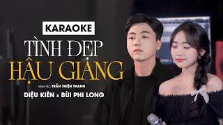 KARAOKE TÌNH ĐẸP HẬU GIANG (LOFI VER) | DIỆU KIÊN x BÙI PHI LONG - BEAT GỐC