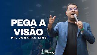 PEGA A VISÃO - PR. JONATAS LINS