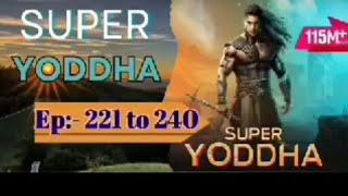 SUPER Yoddha Episode 221 to 240  |https://youtu.be/6MpJRSSE0sA?si=zGyeOGpeuqBufXGa EP 241 to 250