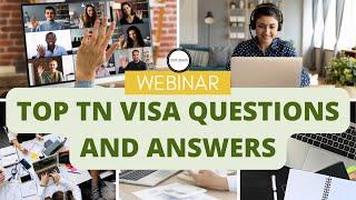 Webinar: Top TN Visa Questions and Answers