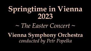 Vienna Symphony Orchestra - Springtime in Vienna ~ The Easter Concert 2023