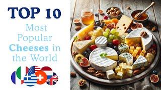 Top 10 Most Popular Cheeses in the World 