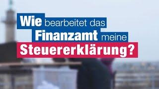 03 Wie bearbeitet das Finanzamt meine Steuererklärung?