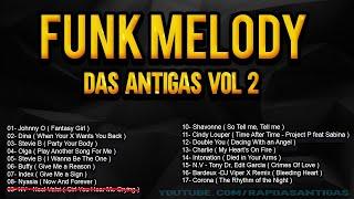 FUNK MELODY DAS ANTIGAS VOL 2 #funkantigo #funkdasantigas #funkmelody