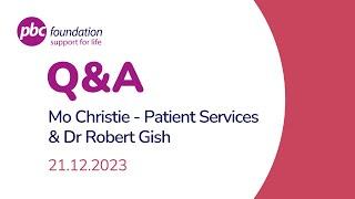 PBC Q&A | Dr Robert Gish and our Head of Patient Services Mo Christie | 21 Dec 2023