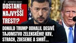 Dostane najvyšší trest?! Donald Trump odhalil desivé tajomstvo Zelenského! Strach, zdesenie a…