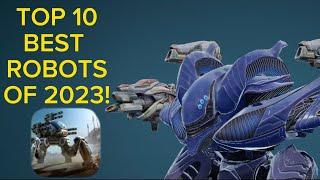 TOP 10 BEST ROBOTS OF 2023 RANKED! HIGHLIGHTS AND GAMEPLAY! (War Robots)