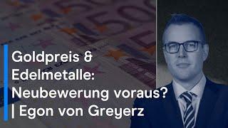 Goldpreis & Edelmetalle: Neubewerung voraus? | Egon von Greyerz