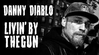 Danny Diablo "Livin' By The Gun"