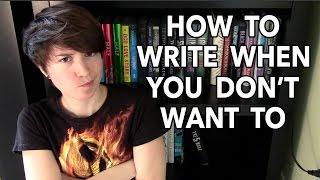 Writing When You Don't Want To