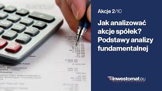 Akcje (2/10) – Jak analizować akcje spółek? Podstawy analizy fundamentalnej