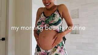 morning beauty routine | 28 weeks pregnant