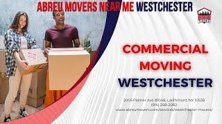 Commercial Moving Westchester | Abreu Movers Near Me Westchester | www.abreumovers.com