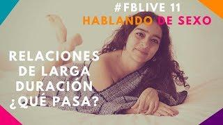 #FBLive 11 Relaciones de larga duración ¿Qué pasa?