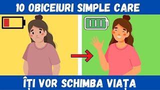 10 Obiceiuri simple care îți vor schimba viața pentru totdeauna. Lectie de dezvoltare personala!