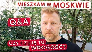 Q&A Dlaczego mieszkam w MOSKWIE? Czy czuję od ludzi ciekawość, a może niechęć?