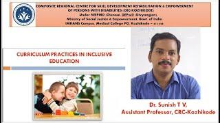 Curriculum practices in Inclusive Education-Dr Sunish T V