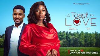 A TOASTE TO LOVE  (NEW MOVIE) : Bolaji Ogunmola, Wole Ojo. New Nollywood movie 2024
