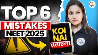 TOP 6 MISTAKE YOU ARE DOING UNKNOWINGLY FOR NEET 2025 & 2026 | ANJALI SINGH