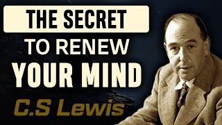 C.S. Lewis: Unlocking the SECRET to Renewing Your Mind