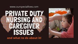 Private Duty Nursing and Caregiver Issues