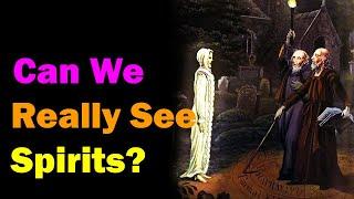 Can people REALLY see spirits? (3 methods)