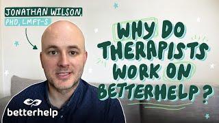 Why Therapists Love Working on BetterHelp