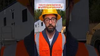 I don't dare believe anything anymore #funny #constructioncomedy #adam # construction