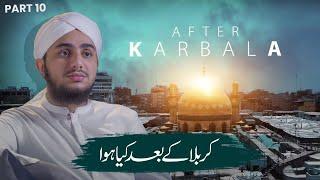 Karbala Kay Baad Kiya Howa? | Web Series After Karbala Part 10 | Dawateislami