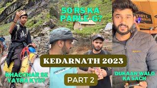 Kedarnath 2023 Part 2 | Gaurikund to Kedarnath | Raste ka sach