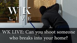 Can you shoot someone for breaking into your home?