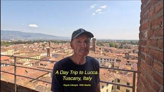 A Day Trip To Lucca, Tuscany  ,Italy