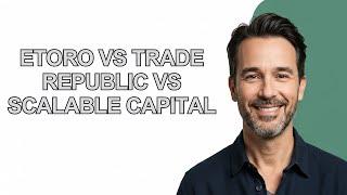 Etoro Vs Trade Republic Vs Scalable Capital - KevinHowTo
