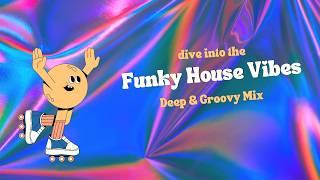 Deep & Funky House Vibes | Groovy Beats for Chilling