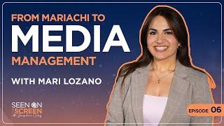 From Mariachi to Media Management with Mari Lozano | Seen on the Screen with Jacqueline Coley