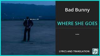 Bad Bunny - WHERE SHE GOES Lyrics English Translation - Spanish and English Dual Lyrics