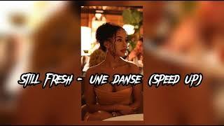 Still Fresh - Une Danse (Speed Up)