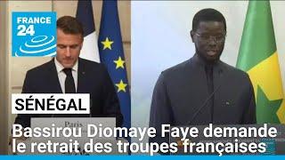 Sénégal : Bassirou Diomaye Faye demande le retrait des troupes françaises • FRANCE 24