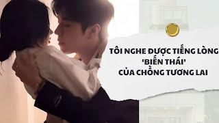 [Audio] Tôi Nghe Được Tiếng Lòng Biến Thái Của Chồng Tương Lai | Mắc Cỡ Audio