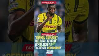 Serhou Guirassy: The Goal-Scoring Sensation at Borussia Dortmund!#FootballUnbound #FootballUpdates