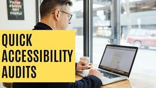 How to do a quick accessibility audit? (around 6 minutes)